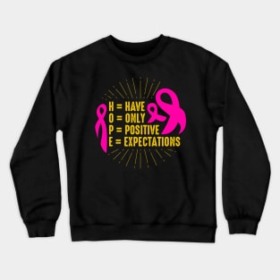Have Only Positive Expectations Breast Cancer Awareness Crewneck Sweatshirt